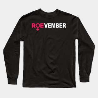 ROEVEMBER Woman Pro Choice Roe November Long Sleeve T-Shirt